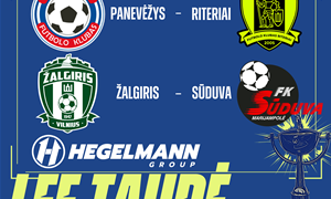 Ištraukti Hegelmann LFF taurės pusfinalio burtai